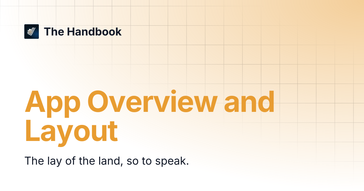 App Overview and Layout | The Handbook